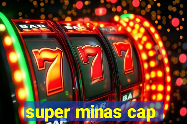 super minas cap